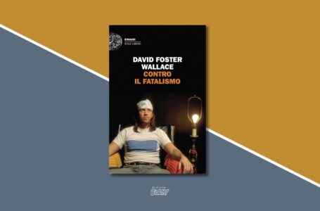 “Contro il fatalismo”, la tesi di laurea di David Foster Wallace è un saggio sulla predeterminazione del destino e il libero arbitrio